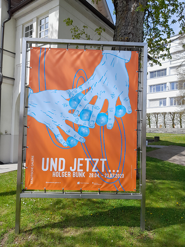 Holger Bunk – Visual identity for exhibition „und jetzt …“ (CI) – billboard / © Gabriele Götz
